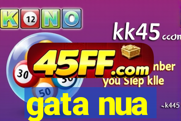 gata nua